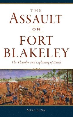 Mike Bunn - Assault on Fort Blakeley, Inbunden