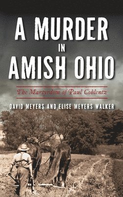 David Meyers, Elise Meyers Walker - Murder in Amish Ohio, Inbunden