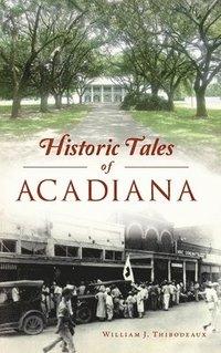 bokomslag Historic Tales of Acadiana