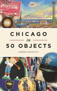 bokomslag Chicago in 50 Objects