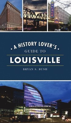 bokomslag History Lover's Guide to Louisville