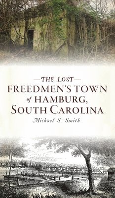 Lost Freedmen's Town of Hamburg, South Carolina 1