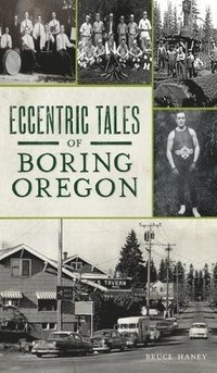 bokomslag Eccentric Tales of Boring, Oregon