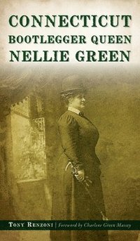 bokomslag Connecticut Bootlegger Queen Nellie Green