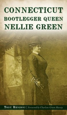 Connecticut Bootlegger Queen Nellie Green 1