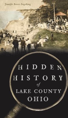 Jennifer Boresz Engelking - Hidden History of Lake County, Ohio, Inbunden