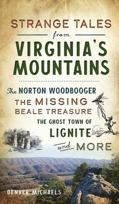 Denver Michaels - Strange Tales from Virginia's Mountains, Inbunden