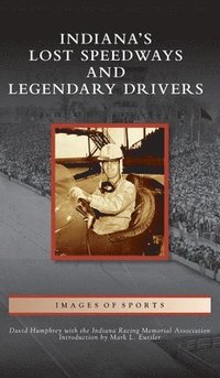 bokomslag Indiana's Lost Speedways and Legendary Drivers