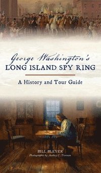 bokomslag George Washington's Long Island Spy Ring