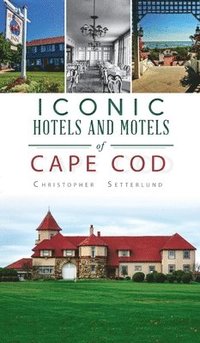 bokomslag Iconic Hotels and Resorts of Cape Cod