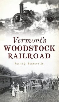 bokomslag Vermont's Woodstock Railroad