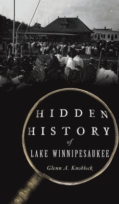 bokomslag Hidden History of Lake Winnipesaukee