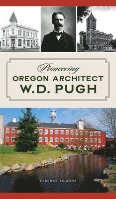 bokomslag Pioneering Oregon Architect W.D. Pugh