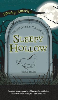 Jessa Dean - Ghostly Tales of Sleepy Hollow, Inbunden
