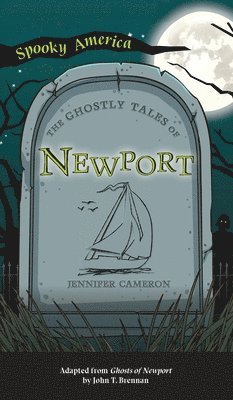 Jenn Bailey, John T Brennan - Ghostly Tales of Newport, Inbunden