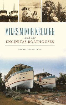 bokomslag Miles Minor Kellogg and the Encinitas Boathouses