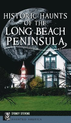 bokomslag Historic Haunts of the Long Beach Peninsula