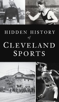 Marc Bona - Hidden History of Cleveland Sports, Inbunden