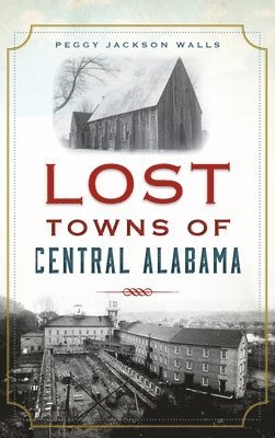 Lost Towns of Central Alabama 1