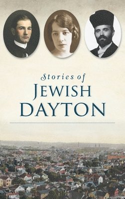 Stories of Jewish Dayton 1