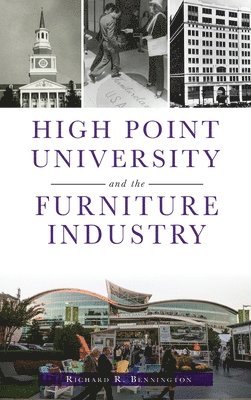 bokomslag High Point University and the Furniture Industry