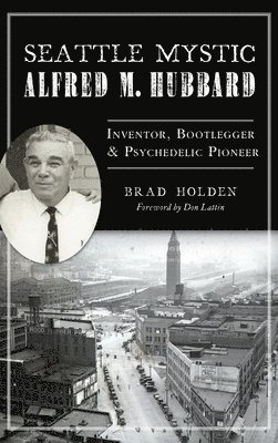 bokomslag Seattle Mystic Alfred M. Hubbard