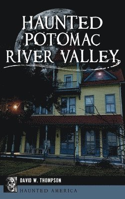 bokomslag Haunted Potomac River Valley