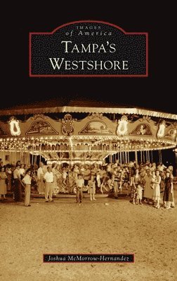 Joshua McMorrow-Hernandez - Tampa's Westshore, Inbunden