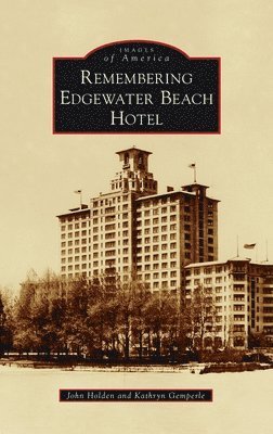 Remembering Edgewater Beach Hotel 1