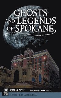 bokomslag Ghosts and Legends of Spokane