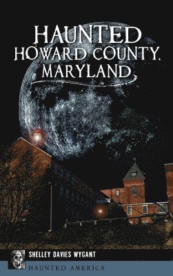 bokomslag Haunted Howard County, Maryland