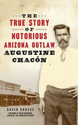 True Story of Notorious Arizona Outlaw Augustine Chacn 1