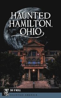 bokomslag Haunted Hamilton, Ohio