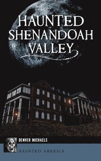 bokomslag Haunted Shenandoah Valley