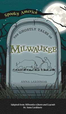 Anna Lardinois - Ghostly Tales of Milwaukee, Inbunden