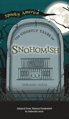 Deborah Cuyle - Ghostly Tales of Snohomish, Inbunden