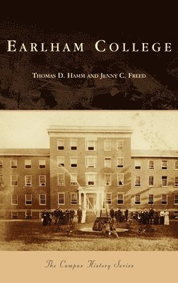 Thomas D Hamm, Jenny C Freed - Earlham College, Inbunden