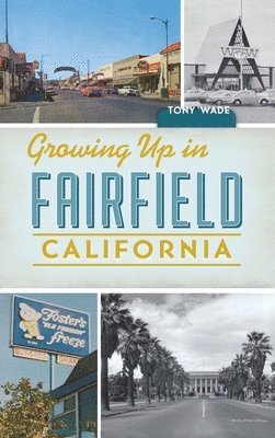 Growing Up in Fairfield, California 1