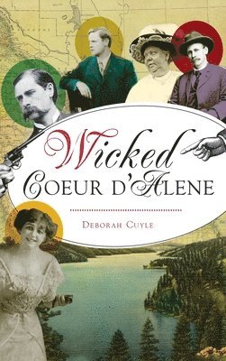 Deborah Cuyle - Wicked Coeur d'Alene, Inbunden