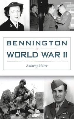 Anthony Marro - Bennington in World War II, Inbunden