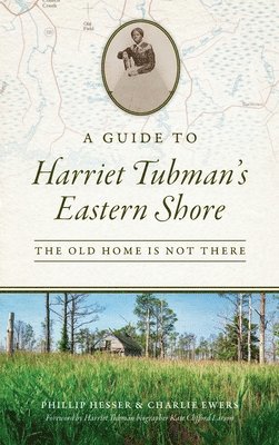 Guide to Harriet Tubman's Eastern Shore 1