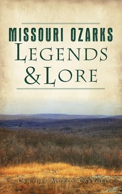 bokomslag Missouri Ozarks Legends and Lore