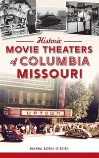 bokomslag Historic Movie Theaters of Columbia, Missouri