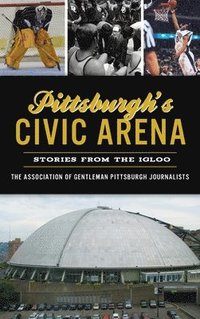 bokomslag Pittsburgh's Civic Arena