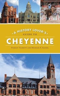 bokomslag History Lover's Guide to Cheyenne