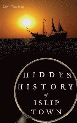 Jack Whitehouse - Hidden History of Islip Town, Inbunden