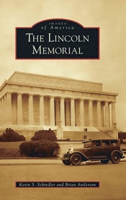 Kevin S Schindler, Brian Anderson, Kevin S. Schindler - Lincoln Memorial, Inbunden