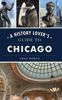 bokomslag History Lover's Guide to Chicago