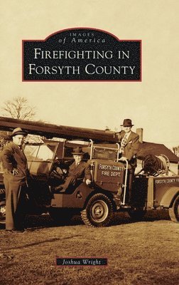 Joshua Wright - Firefighting in Forsyth County, Inbunden