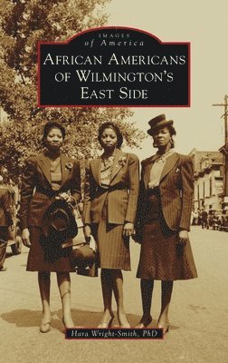 bokomslag African Americans of Wilmington's East Side